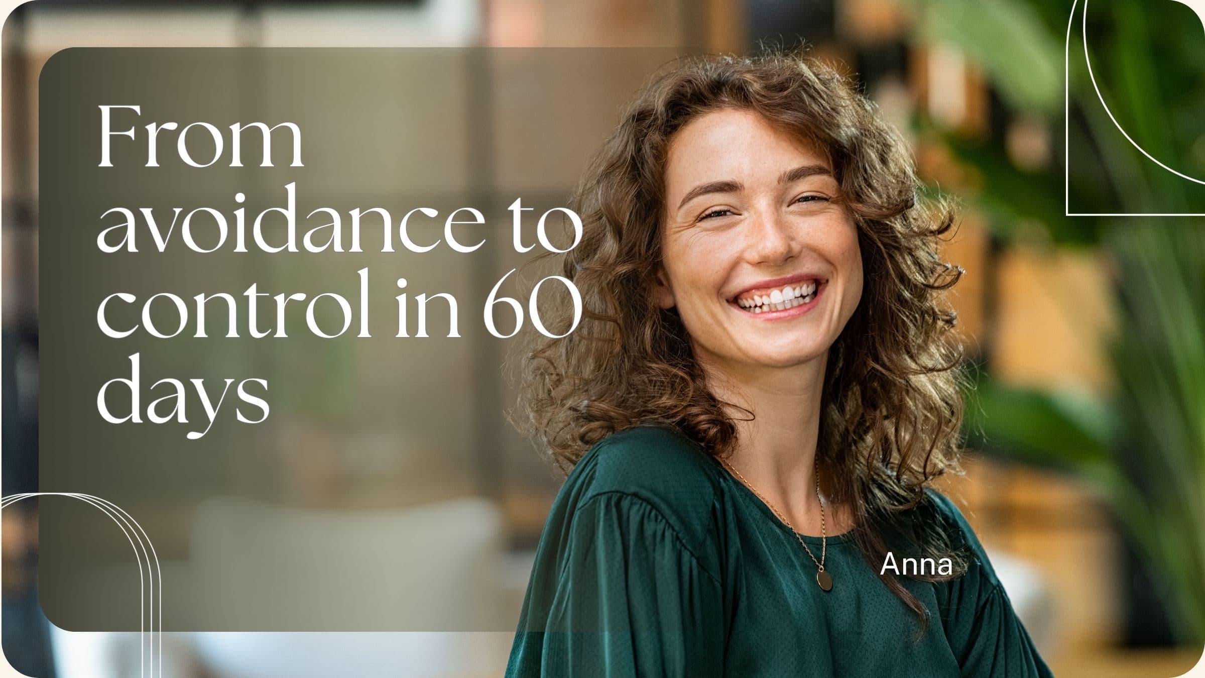 Case study: From avoidance to control in 60 days